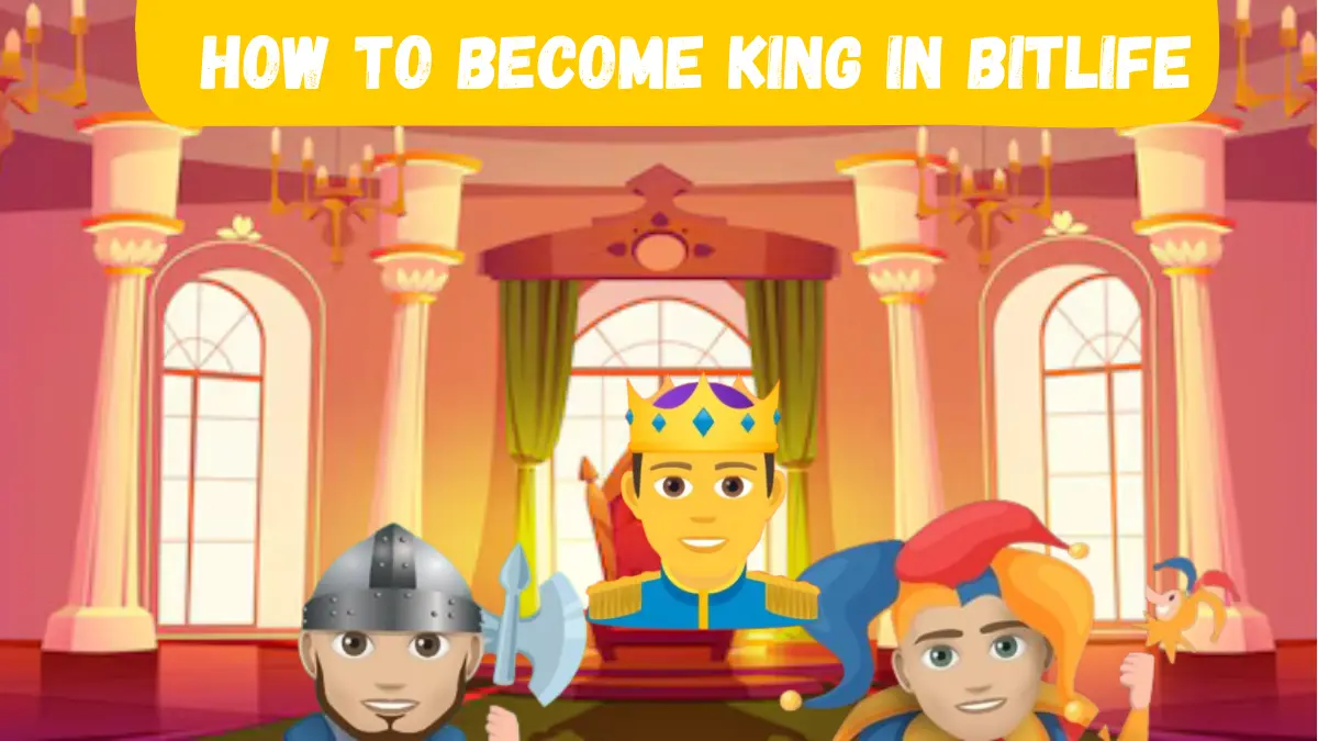 How to Become King in BitLife and Gain Ultimate Power